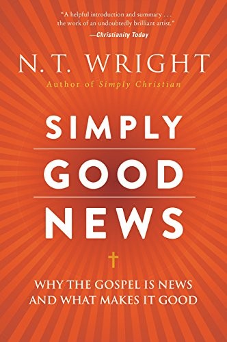 Cover of Simply Good News: Why the Gospel is News and What Makes It Good