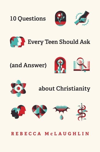 Cover of 10 Hard Questions Every Teen Should Ask (and Answer) about Christianity