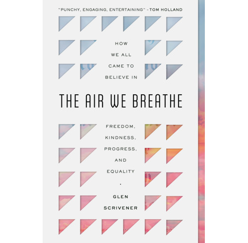 Cover of The Air We Breathe: How We All Came to Believe in Freedom, Kindness, Progress, and Equality