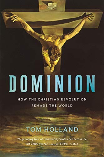 Cover of Dominion: How the Christian Revolution Remade the World